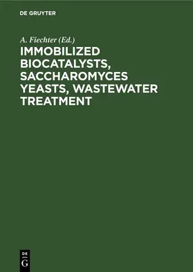 Fiechter |  Immobilized Biocatalysts, Saccharomyces Yeasts, Wastewater Treatment | eBook | Sack Fachmedien