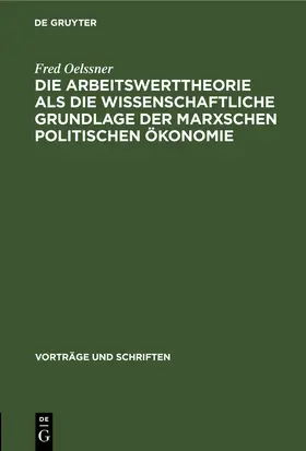 Oelssner |  Die Arbeitswerttheorie als die wissenschaftliche Grundlage der Marxschen politischen Ökonomie | eBook | Sack Fachmedien
