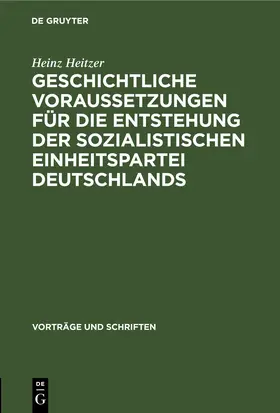 Heitzer |  Geschichtliche Voraussetzungen für die Entstehung der sozialistischen Einheitspartei Deutschlands | eBook | Sack Fachmedien