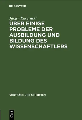 Kuczynski |  Über einige Probleme der Ausbildung und Bildung des Wissenschaftlers | Buch |  Sack Fachmedien