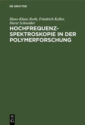 Roth / Keller / Schneider | Hochfrequenzspektroskopie in der Polymerforschung | E-Book | sack.de
