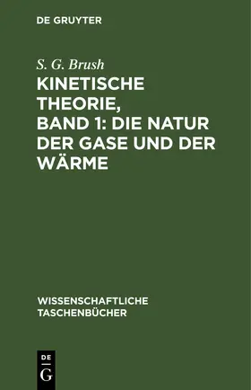 Brush |  Kinetische Theorie, Band 1: Die Natur der Gase und der Wärme | eBook | Sack Fachmedien