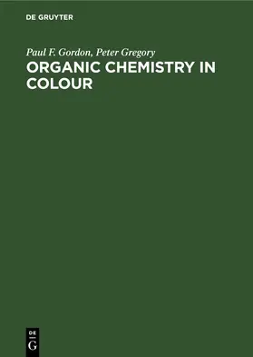 Gordon / Gregory |  Organic Chemistry in Colour | eBook | Sack Fachmedien