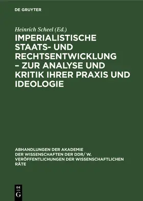 Scheel |  Imperialistische Staats- und Rechtsentwicklung - Zur Analyse und Kritik ihrer Praxis und Ideologie | Buch |  Sack Fachmedien