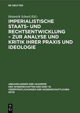 Scheel |  Imperialistische Staats- und Rechtsentwicklung – Zur Analyse und Kritik ihrer Praxis und Ideologie | eBook | Sack Fachmedien