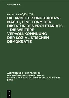 Schüßler |  Die Arbeiter-und-Bauern-Macht, eine Form der Diktatur des Proletariats. - Die weitere Vervollkommnung der sozialistischen Demokratie | Buch |  Sack Fachmedien