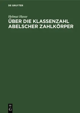 Hasse |  Über die Klassenzahl abelscher Zahlkörper | Buch |  Sack Fachmedien