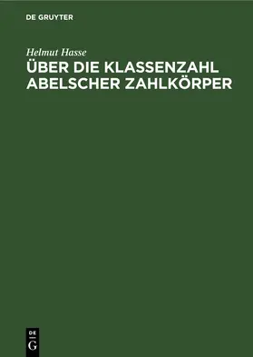 Hasse |  Über die Klassenzahl abelscher Zahlkörper | eBook | Sack Fachmedien