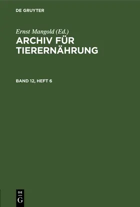 Mangold |  Archiv für Tierernährung. Band 12, Heft 6 | Buch |  Sack Fachmedien