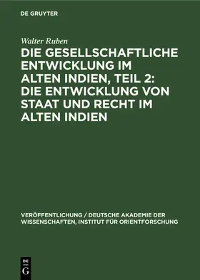 Ruben |  Die Gesellschaftliche Entwicklung im Alten Indien, Teil 2: Die Entwicklung von Staat und Recht im Alten Indien | Buch |  Sack Fachmedien