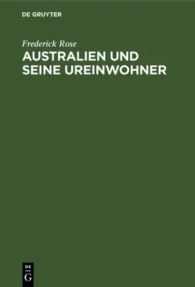 Rose | Australien und seine Ureinwohner | Buch | 978-3-11-254569-0 | sack.de