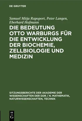Rapoport / Hofmann / Langen |  Die Bedeutung Otto Warburgs für die Entwicklung der Biochemie, Zellbiologie und Medizin | Buch |  Sack Fachmedien