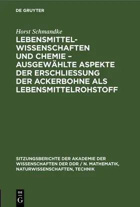 Schmandke |  Lebensmittelwissenschaften und Chemie - ausgewählte Aspekte der Erschließung der Ackerbohne als Lebensmittelrohstoff | Buch |  Sack Fachmedien