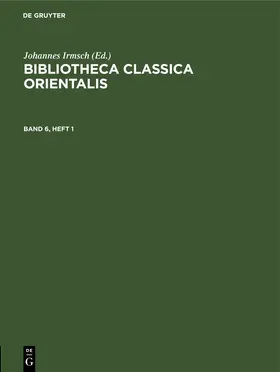 Irmsch | Bibliotheca Classica Orientalis, Band 6, Heft 1, Bibliotheca Classica Orientalis Band 6, Heft 1 | Buch | 978-3-11-255651-1 | sack.de