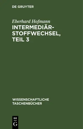 Hofmann |  Intermediärstoffwechsel, Teil 3 | eBook | Sack Fachmedien