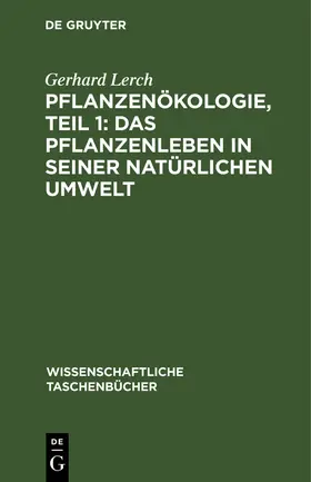 Lerch |  Pflanzenökologie, Teil 1: Das Pflanzenleben in seiner natürlichen Umwelt | Buch |  Sack Fachmedien