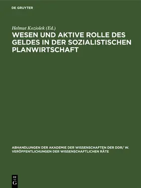 Koziolek |  Wesen und aktive Rolle des Geldes in der sozialistischen Planwirtschaft | Buch |  Sack Fachmedien