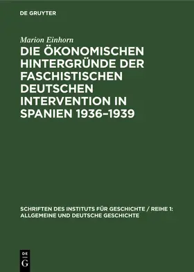 Einhorn |  Die ökonomischen Hintergründe der faschistischen deutschen Intervention in Spanien 1936-1939 | Buch |  Sack Fachmedien