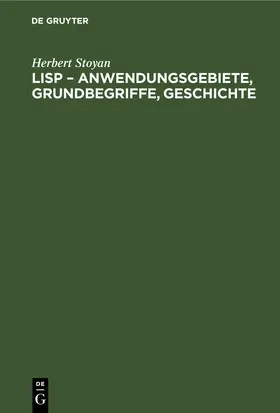 Stoyan |  LISP - Anwendungsgebiete, Grundbegriffe, Geschichte | Buch |  Sack Fachmedien
