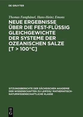Fanghänel / Emons |  Neue Ergebnisse über die fest-flüssig Gleichgewichte der Systeme der ozeanischen Salze [T &gt; 100°C] | eBook | Sack Fachmedien
