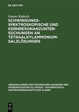 Kabisch | Schwingungsspektroskopische und Kernresonanzuntersuchungen an Tetraalkylammoniumsalzlösungen | E-Book | sack.de