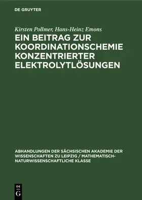 Emons / Pollmer |  Ein Beitrag zur Koordinationschemie konzentrierter Elektrolytlösungen | Buch |  Sack Fachmedien