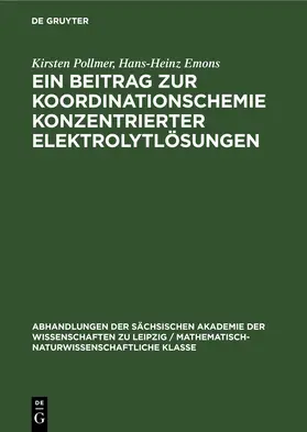 Pollmer / Emons |  Ein Beitrag zur Koordinationschemie konzentrierter Elektrolytlösungen | eBook | Sack Fachmedien