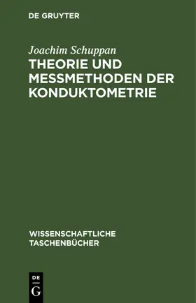 Schuppan |  Theorie und Meßmethoden der Konduktometrie | eBook | Sack Fachmedien