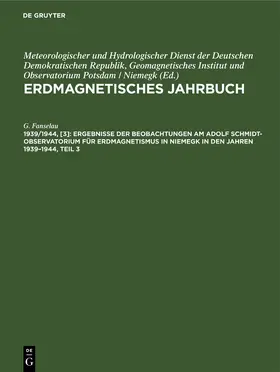Fanselau |  Ergebnisse der Beobachtungen am Adolf Schmidt-Observator¿um für Erdmagnetismus in Niemegk in den Jahren 1939-1944, Teil 3 | Buch |  Sack Fachmedien