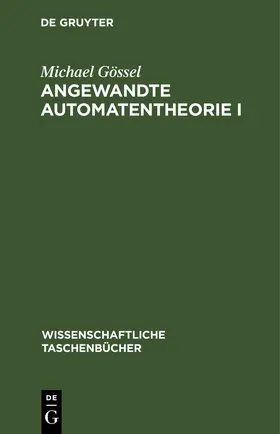 Gössel | Angewandte Automatentheorie I | E-Book | www2.sack.de