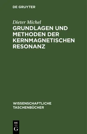 Michel |  Grundlagen und Methoden der kernmagnetischen Resonanz | Buch |  Sack Fachmedien