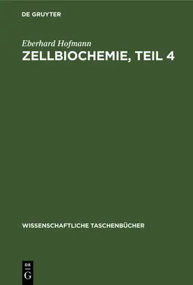 Hofmann | Zellbiochemie, Teil 4 | Buch | 978-3-11-256799-9 | www2.sack.de