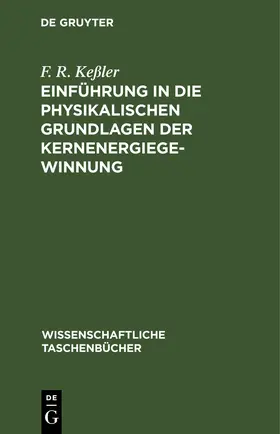 Keßler |  Einführung in die physikalischen Grundlagen der Kernenergiegewinnung | eBook | Sack Fachmedien