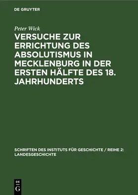 Wick |  Versuche zur Errichtung des Absolutismus in Mecklenburg in der ersten Hälfte des 18. Jahrhunderts | eBook | Sack Fachmedien
