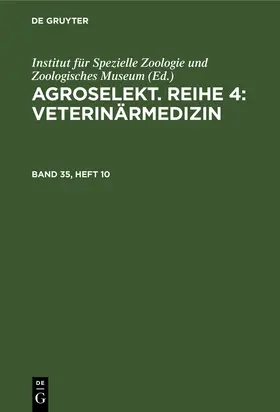 Degruyter |  Agroselekt. Reihe 4: Veterinärmedizin, Band 35, Heft 10, Agroselekt. Reihe 4: Veterinärmedizin Band 35, Heft 10 | Buch |  Sack Fachmedien