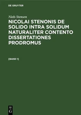 Fabian / Stensen |  Niels Stensen: Nicolai Stenonis De solido intra solidum naturaliter contento dissertationes prodromus. [Band 1] | eBook | Sack Fachmedien