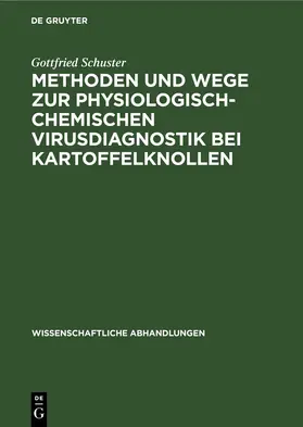 Schuster |  Methoden und Wege zur physiologisch-chemischen Virusdiagnostik bei Kartoffelknollen | eBook | Sack Fachmedien