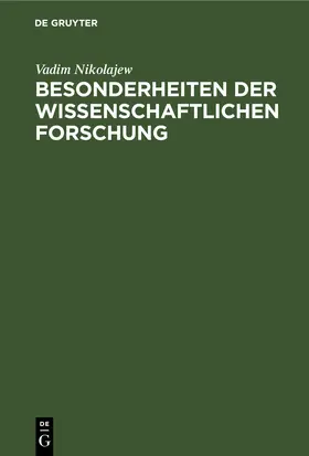 Nikolajew |  Besonderheiten der wissenschaftlichen Forschung | eBook | Sack Fachmedien