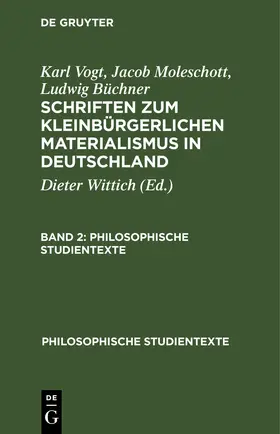 Wittich / Vogt / Moleschott |  Karl Vogt; Jacob Moleschott; Ludwig Büchner: Schriften zum kleinbürgerlichen Materialismus in Deutschland. Band 2 | eBook | Sack Fachmedien