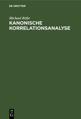 Röhr |  Kanonische Korrelationsanalyse | eBook | Sack Fachmedien