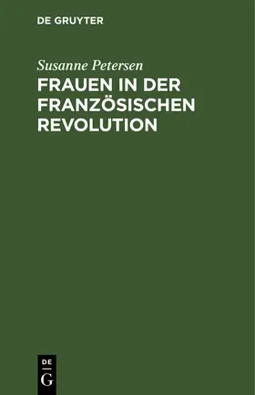 Petersen |  Frauen in der Französischen Revolution | Buch |  Sack Fachmedien