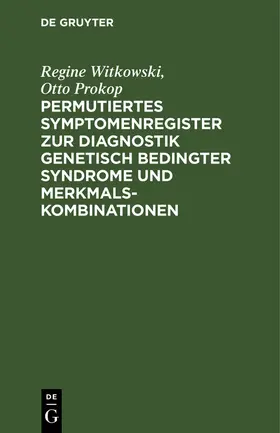 Prokop / Witkowski |  Permutiertes Symptomenregister zur Diagnostik genetisch bedingter Syndrome und Merkmalskombinationen | Buch |  Sack Fachmedien