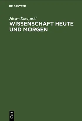 Kuczynski |  Wissenschaft Heute und Morgen | Buch |  Sack Fachmedien