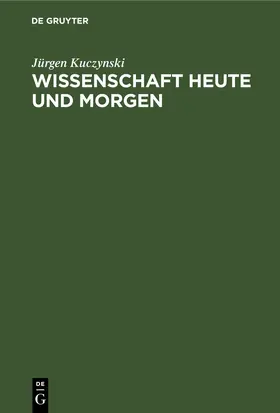 Kuczynski | Wissenschaft Heute und Morgen | E-Book | www2.sack.de