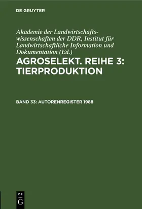  Agroselekt. Reihe 3: Tierproduktion, Band 33, Autorenregister 1988 | Buch |  Sack Fachmedien