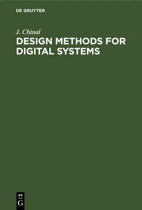 Chinal |  Design Methods for Digital Systems | eBook | Sack Fachmedien