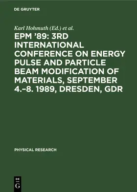 Richter / Hohmuth |  EPM '89: 3rd International Conference on Energy Pulse and Particle Beam Modification of Materials, September 4.-8. 1989, Dresden, GDR | Buch |  Sack Fachmedien