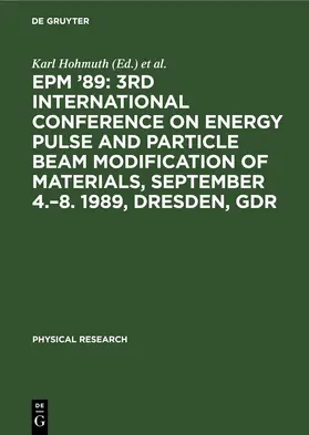 Hohmuth / Richter |  EPM ’89: 3rd International Conference on Energy Pulse and Particle Beam Modification of Materials, September 4.–8. 1989, Dresden, GDR | eBook | Sack Fachmedien