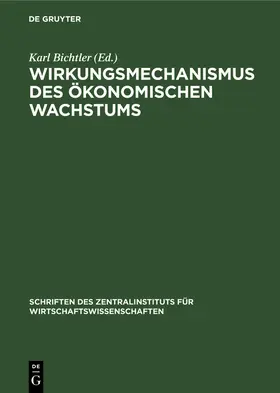 Bichtler |  Wirkungsmechanismus des ökonomischen Wachstums | Buch |  Sack Fachmedien
