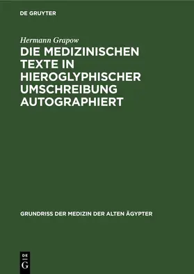 Grapow |  Die Medizinischen Texte in hieroglyphischer Umschreibung autographiert | eBook | Sack Fachmedien